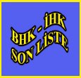 BU EN SON LİSTE (BHK-İHK)