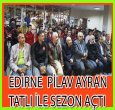 EDİRNE 2017-2018'E PİALV AYRAN İLE GİRDİ!