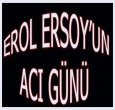 EROL ERSOY'UN BABASI VEFAT ETTİ
