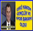 ESKİ HAKEM OSMAN AŞKIN BAK BAKAN OLDU