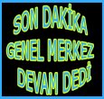 GENEL MERKEZ SEÇİME GİTMİYOR!