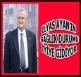 İLYAS AYAN RAHATSIZLIK GEÇİRDİ!