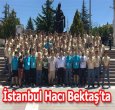İSTANBUL HACI BEKTAŞ'TA KAMPA GİRDİ
