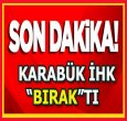 KARABÜK İHK BIRAKTI..!