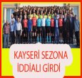 KAYSERİ 2017-2018 SEZONUNA HAZIR!