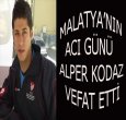 MALATYA'NIN ACI GÜNÜ