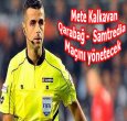  Mete Kalkavan, Karabağ-Samtredia  Maçını yönetecek
