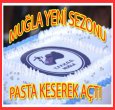 MUĞLA YENİ SEZONA PASTA KESEREK GİRDİ