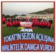 TOKAT 2017-2018 SEZONU İÇİN ÇOK ÜMİTLİ